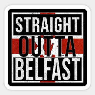 Straight Outta Belfast - Gift for Northern Irish, Northern Irishmen , Northern Irishwomen,  From Belfast in Northern Ireland Irish Sticker